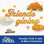 Friendsgiving at Blue on November 25, 2025